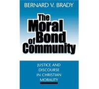 The Moral Bond of Community by Bernard V. Komar Bernard Vincent Brady (Auteur)