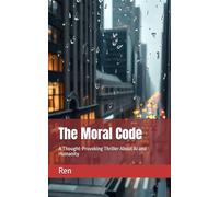 The Moral Code: A Thought-Provoking Thriller About AI and Humanity