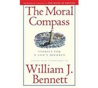 The Moral Compass William J. Bennett (Auteur)