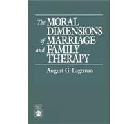 The Moral Dimensions of Marriage and Family Therapy by August G. Lageman Lageman, August G. (Auteur)