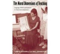 The Moral Dimensions of Teaching, Source Books on Education (Routledgefalmer (Firm)). Bill Johnston, Cary A. Buzzelli (Auteur)