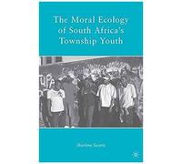 The Moral Ecology Of South Africa's Township Youth