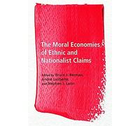 The Moral Economies Of Ethnic And Nationalist Claims