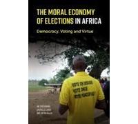 The Moral Economy Of Elections In Africa