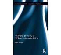 The Moral Economy of EU Association with Africa (Routledge Advances in European Politics) - [Version Originale] Inconnu (Auteur)