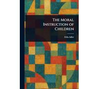 The Moral Instruction of Children
