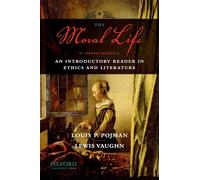 The Moral Life: An Introductory Reader in Ethics and Literature