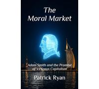 The Moral Market: Adam Smith and the Promise of Virtuous Capitalism