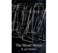The Moral Nexus R. Jay Wallace (Auteur)