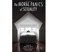 The Moral Panics Of Sexuality