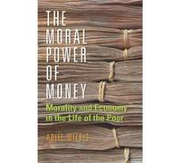 The Moral Power of Money by Ariel Wilkis Inconnu (Auteur)