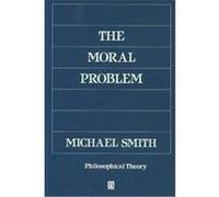 The Moral Problem, Philosophical Theory Michael Smith (Auteur)