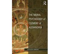 The Moral Psychology Of Clement Of Alexandria