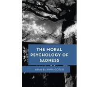 The Moral Psychology of Sadness Unknown (Auteur)