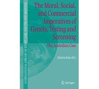 The Moral, Social, And Commercial Imperatives Of Genetic Testing And Screening