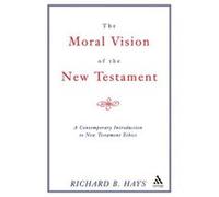 The Moral Vision of the New Testament: A Contemporary Introduction To New Testament Ethics Hays, Richard B (Auteur)