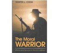 The Moral Warrior, SUNY Series, Ethics and the Military Profession Martin L. Cook (Auteur)