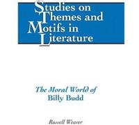 The Moral World Of Billy Budd (Studies On Themes And Motifs In Literature) (Hardcover) Russell Weaver, (Auteur)