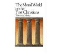 The Moral World of the First Christians, Library of Early Christianity, Vol 6 Wayne A. Meeks (Auteur)