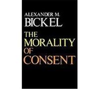 The Morality of Consent Alexander M. Bickel (Auteur)