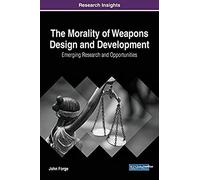The Morality Of Weapons Design And Development