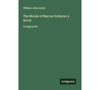 The Morals of Marcus Ordeyne; a Novel: in large print