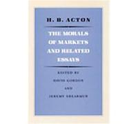 The Morals of Markets and Related Essays David Gordon, H.B. Acton, Jeremy Shearmur (Auteur)