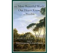 The More Beautiful World Our Hearts Know Is Possible.