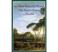 The More Beautiful World Our Hearts Know Is Possible.