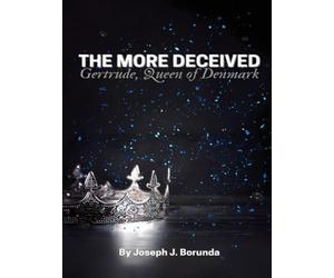 The More Deceived: Gertrude, Queen of Denmark