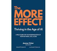 The MORE Effect: A Field Guide to Modern Leadership in an AI-First, Always-On World