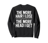 The More Hair I Lose The More Head I Get Funny Adult Humor Sweatshirt