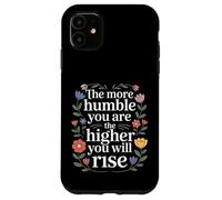 The More Humble You are The Higher You Will Rise - Coque pour iPhone 11