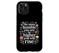 The More Humble You are The Higher You Will Rise - Coque pour iPhone 11 Pro
