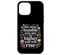 The More Humble You are The Higher You Will Rise - Coque pour iPhone 12 Pro Max