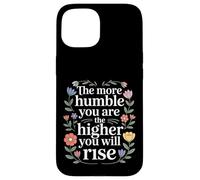 The More Humble You are The Higher You Will Rise - Coque pour iPhone 15