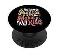 The More Humble You are The Higher You Will Rise - PopSockets PopGrip Adhésif