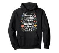 The More Humble You are The Higher You Will Rise - Sweat à Capuche