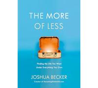 The More of Less: Finding the Life You Want Under Everything You Own
