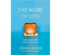 The More of Less | Joshua Becker Joshua BeckerJoshua Becker (Auteur)
