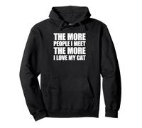 The More People I Meet The More I Love My Cat Sweat à Capuche