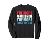 The More People I Meet The More I Love My Cat Sweatshirt