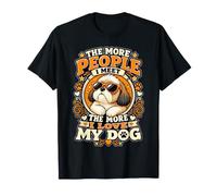 The More People I Meet The More I Love My Dog Fun T-Shirt