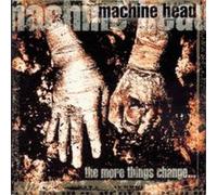 Machine Head – The More Things Change ... – CD