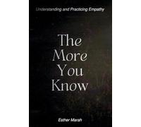 The More You Know: Understanding and Practicing Empathy