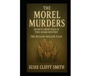 The Morel Murders: Secrets Grow Wild in This Ozark Mystery: Some Experiments Never End: Short Read