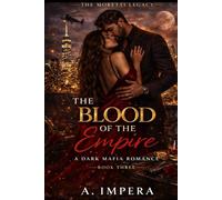 THE MORETTI LEGACY: THE BLOOD OF THE EMPIRE