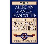 The Morgan Stanley Dean Witter Guide to Personal Investing Robert M. Gardiner (Auteur)