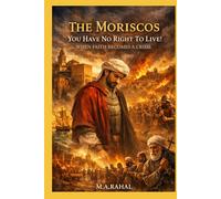 THE MORISCOS: You Have No Right To Live!