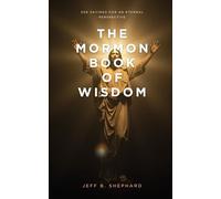 The Mormon Book of Wisdom: 500 Sayings for an Eternal Perspective